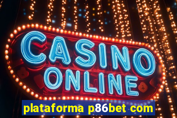 plataforma p86bet com